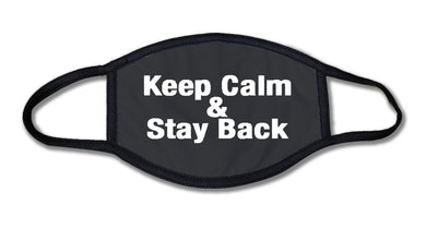 Keep Calm & Stay Back - Black Face Mask