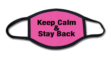 Keep Calm & Stay Back - Pink Face Mask